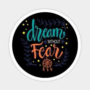 Dream without fear hand lettering. Magnet